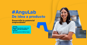 #AnguLab | De Idea a Producto: Desarrolla tu potencial emprendedor